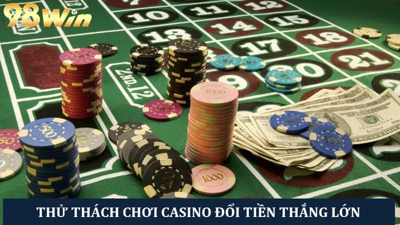 Khám phá sân chơi casino đổi tiền ăn khách nhất